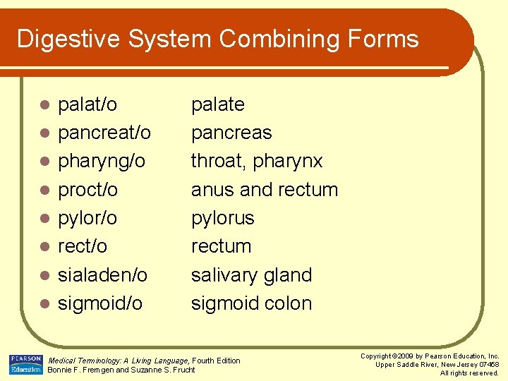 Digestive System Combining Forms l l l l palat/o pancreat/o pharyng/o proct/o pylor/o rect/o