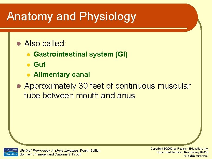 Anatomy and Physiology l Also called: l l Gastrointestinal system (GI) Gut Alimentary canal