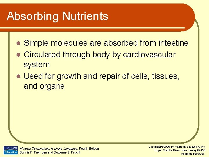 Absorbing Nutrients Simple molecules are absorbed from intestine l Circulated through body by cardiovascular