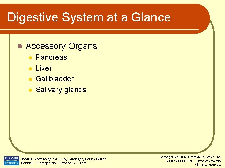 Digestive System at a Glance l Accessory Organs l l Pancreas Liver Gallbladder Salivary