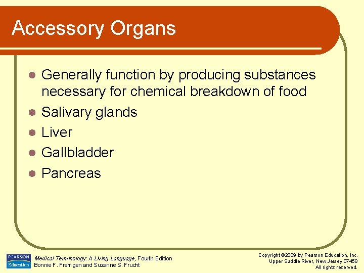 Accessory Organs l l l Generally function by producing substances necessary for chemical breakdown