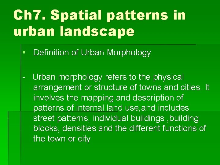 Ch 7. Spatial patterns in urban landscape § Definition of Urban Morphology - Urban