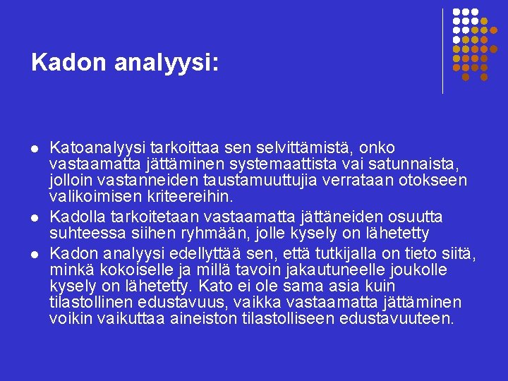 Kadon analyysi: l l l Katoanalyysi tarkoittaa sen selvittämistä, onko vastaamatta jättäminen systemaattista vai