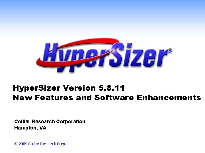 Hyper. Sizer Version 5. 8. 11 New Features and Software Enhancements Collier Research Corporation