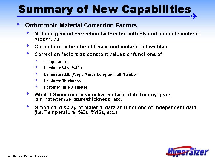 Summary of New Capabilities • Orthotropic Material Correction Factors • • • Multiple general