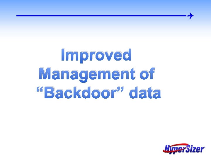  Improved Management of “Backdoor” data 