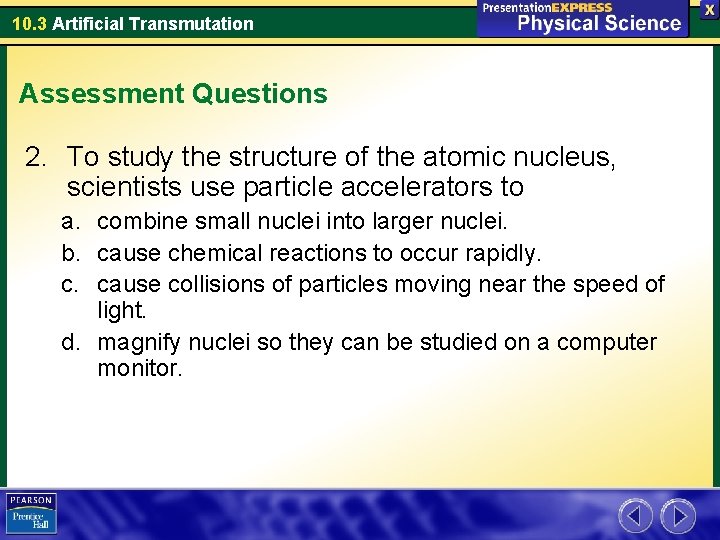 10. 3 Artificial Transmutation Assessment Questions 2. To study the structure of the atomic 10. 3 Artificial Transmutation Assessment Questions 2. To study the structure of the atomic