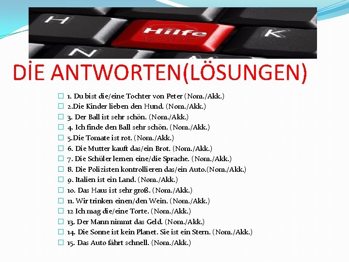 DİE ANTWORTEN(LÖSUNGEN) � � � � 1. Du bist die/eine Tochter von Peter (Nom.