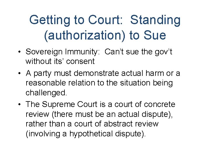 Getting to Court: Standing (authorization) to Sue • Sovereign Immunity: Can’t sue the gov’t