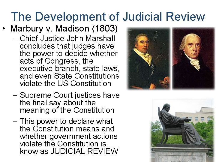 The Development of Judicial Review • Marbury v. Madison (1803) – Chief Justice John