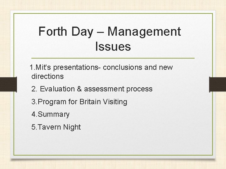 Forth Day – Management Issues 1. Mit’s presentations- conclusions and new directions 2. Evaluation
