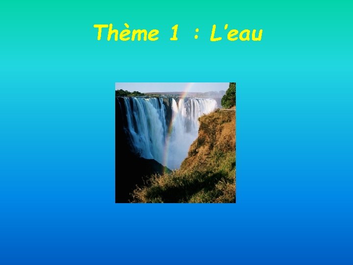 Thème 1 : L’eau 