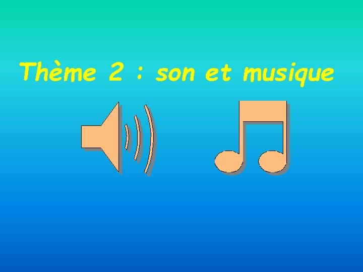 Thème 2 : son et musique 