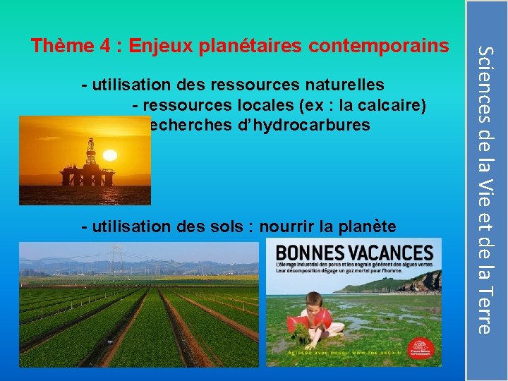 - utilisation des ressources naturelles - ressources locales (ex : la calcaire) - recherches