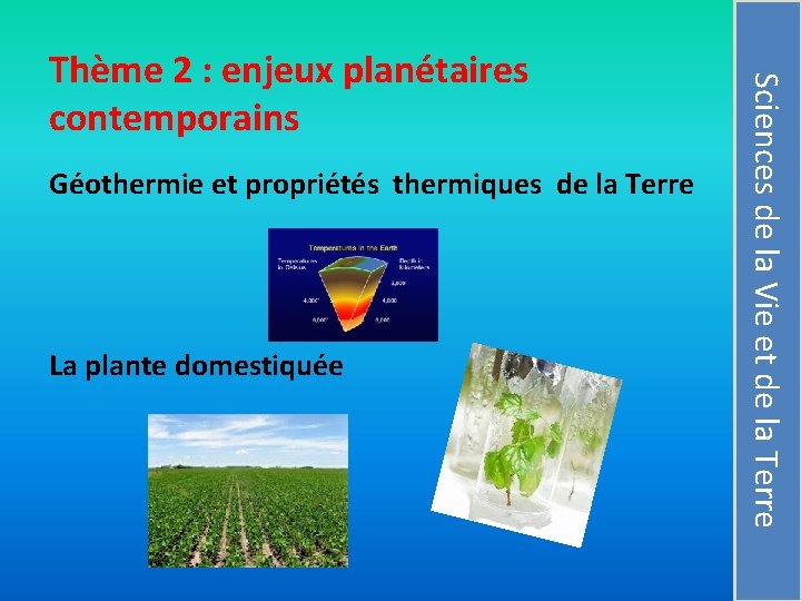  Géothermie et propriétés thermiques de la Terre La plante domestiquée Sciences de la