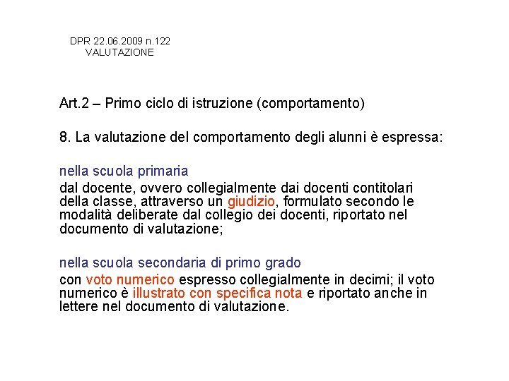 DPR 22. 06. 2009 n. 122 VALUTAZIONE Art. 2 – Primo ciclo di istruzione