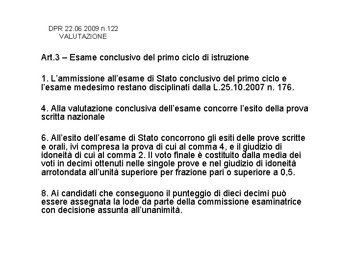 DPR 22. 06. 2009 n. 122 VALUTAZIONE Art. 3 – Esame conclusivo del primo