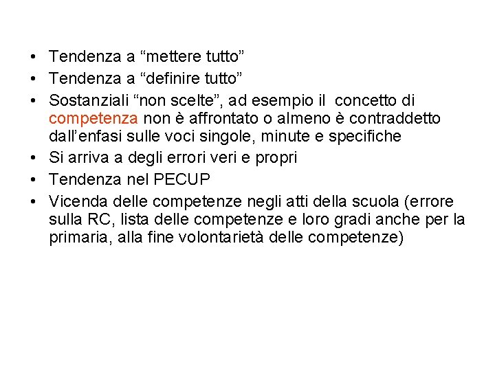  • Tendenza a “mettere tutto” • Tendenza a “definire tutto” • Sostanziali “non