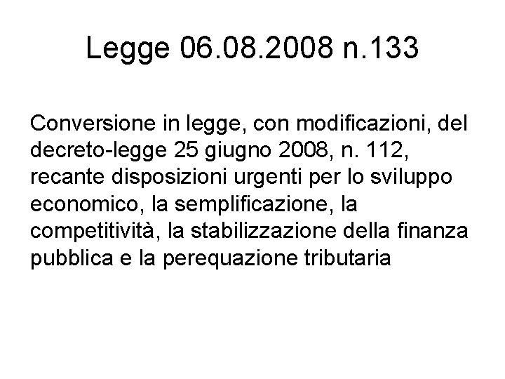 Legge 06. 08. 2008 n. 133 Conversione in legge, con modificazioni, del decreto-legge 25