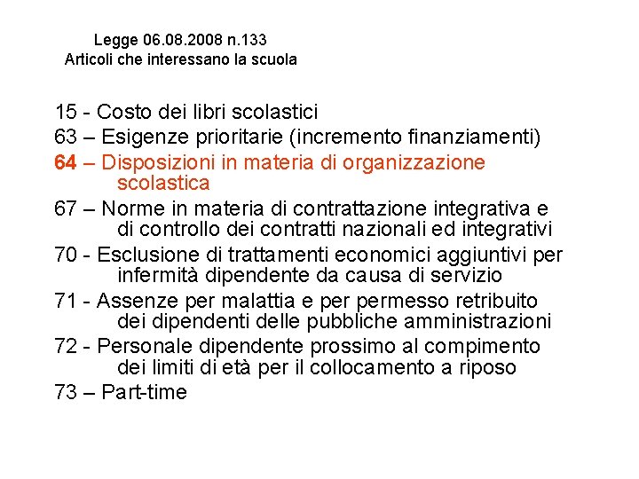 Legge 06. 08. 2008 n. 133 Articoli che interessano la scuola 15 - Costo