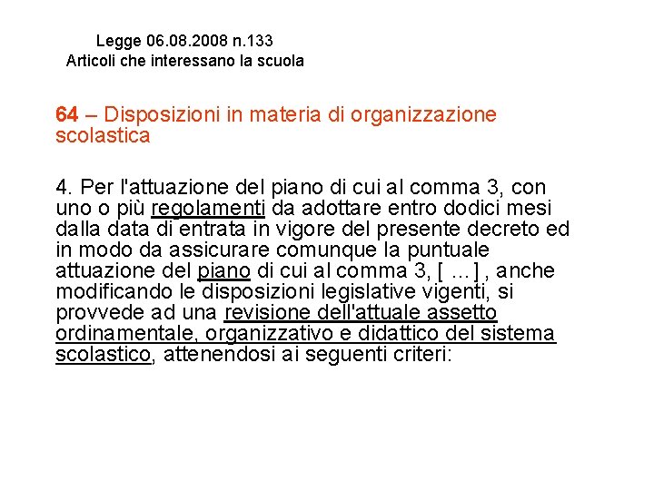 Legge 06. 08. 2008 n. 133 Articoli che interessano la scuola 64 – Disposizioni