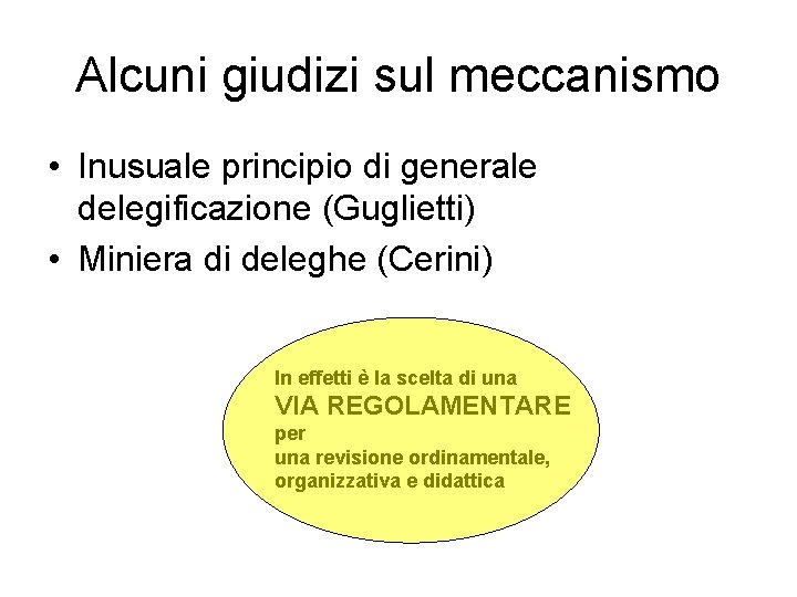 Alcuni giudizi sul meccanismo • Inusuale principio di generale delegificazione (Guglietti) • Miniera di