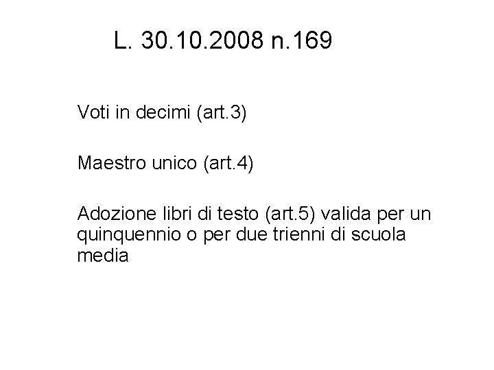 L. 30. 10. 2008 n. 169 Voti in decimi (art. 3) Maestro unico (art.