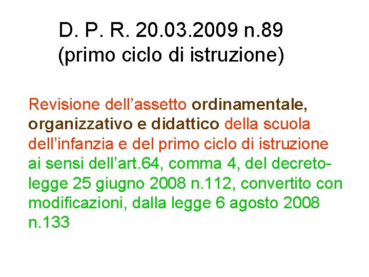 D. P. R. 20. 03. 2009 n. 89 (primo ciclo di istruzione) Revisione dell’assetto