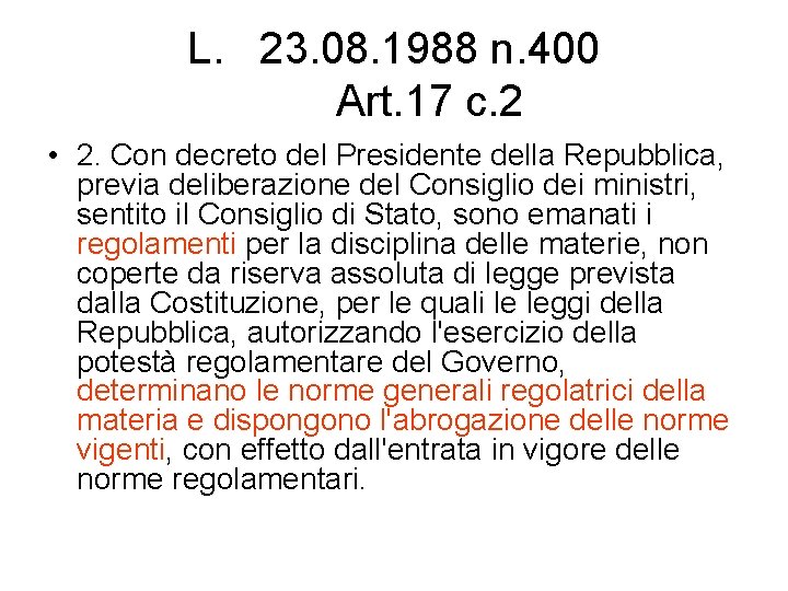 L. 23. 08. 1988 n. 400 Art. 17 c. 2 • 2. Con decreto