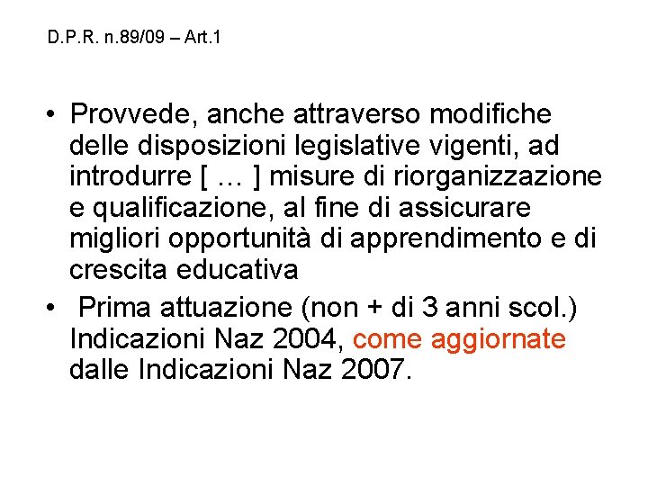 D. P. R. n. 89/09 – Art. 1 • Provvede, anche attraverso modifiche delle