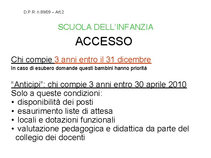 D. P. R. n. 89/09 – Art. 2 SCUOLA DELL’INFANZIA ACCESSO Chi compie 3