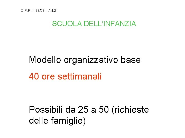 D. P. R. n. 89/09 – Art. 2 SCUOLA DELL’INFANZIA Modello organizzativo base 40