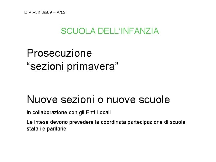 D. P. R. n. 89/09 – Art. 2 SCUOLA DELL’INFANZIA Prosecuzione “sezioni primavera” Nuove