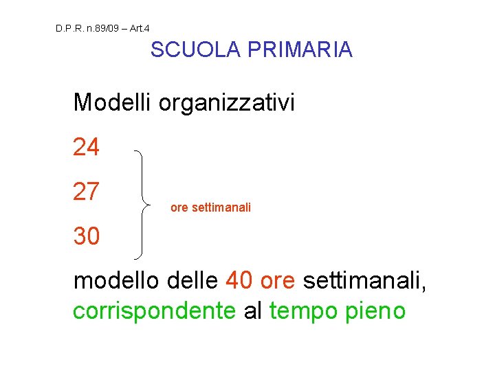 D. P. R. n. 89/09 – Art. 4 SCUOLA PRIMARIA Modelli organizzativi 24 27