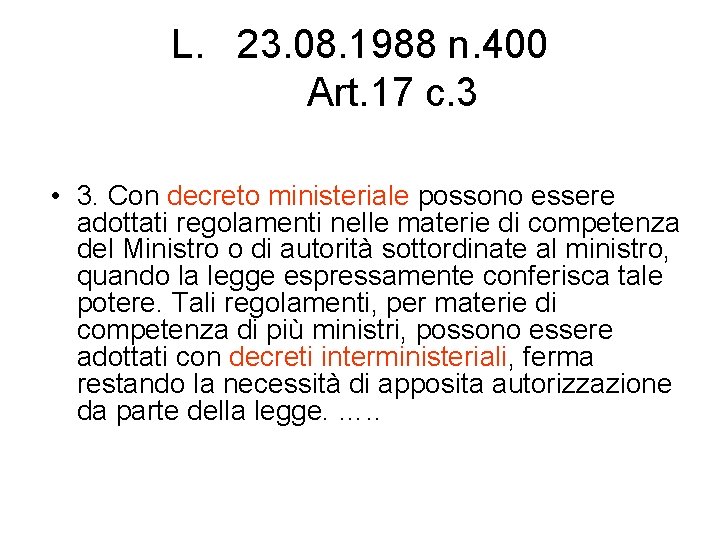 L. 23. 08. 1988 n. 400 Art. 17 c. 3 • 3. Con decreto