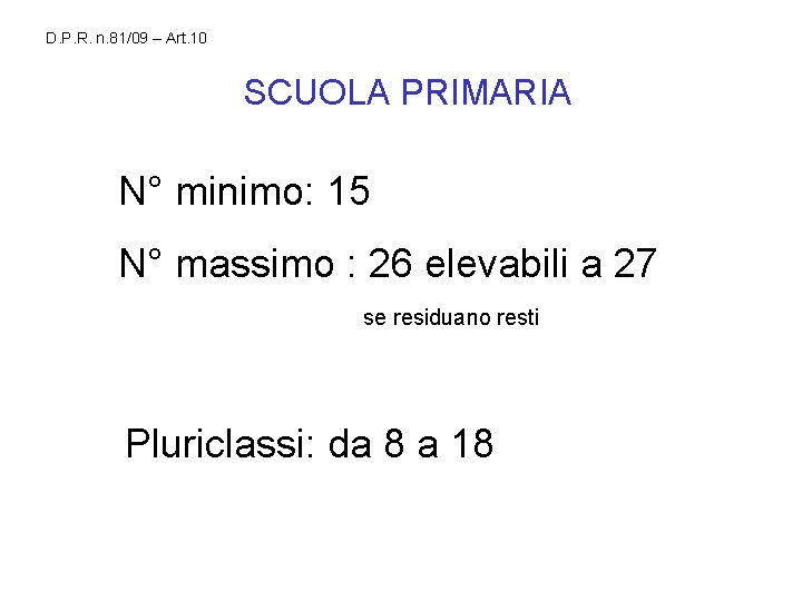 D. P. R. n. 81/09 – Art. 10 SCUOLA PRIMARIA N° minimo: 15 N°