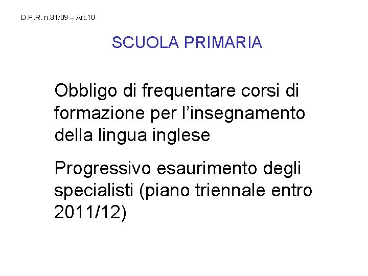 D. P. R. n. 81/09 – Art. 10 SCUOLA PRIMARIA Obbligo di frequentare corsi