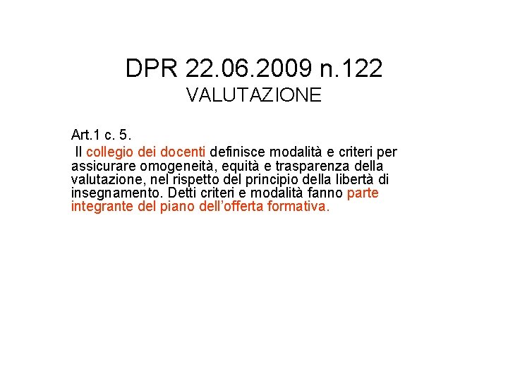 DPR 22. 06. 2009 n. 122 VALUTAZIONE Art. 1 c. 5. Il collegio dei