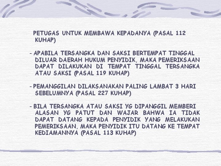 PETUGAS UNTUK MEMBAWA KEPADANYA (PASAL 112 KUHAP) - APABILA TERSANGKA DAN SAKSI BERTEMPAT TINGGAL PETUGAS UNTUK MEMBAWA KEPADANYA (PASAL 112 KUHAP) - APABILA TERSANGKA DAN SAKSI BERTEMPAT TINGGAL