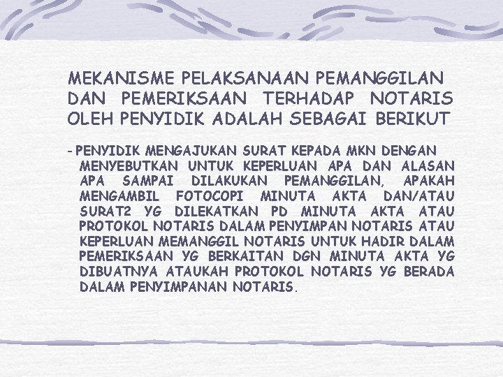 MEKANISME PELAKSANAAN PEMANGGILAN DAN PEMERIKSAAN TERHADAP NOTARIS OLEH PENYIDIK ADALAH SEBAGAI BERIKUT - PENYIDIK MEKANISME PELAKSANAAN PEMANGGILAN DAN PEMERIKSAAN TERHADAP NOTARIS OLEH PENYIDIK ADALAH SEBAGAI BERIKUT - PENYIDIK