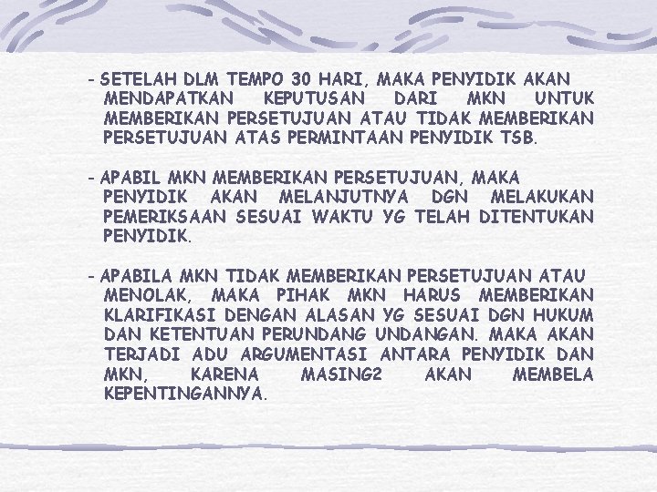 - SETELAH DLM TEMPO 30 HARI, MAKA PENYIDIK AKAN MENDAPATKAN KEPUTUSAN DARI MKN UNTUK - SETELAH DLM TEMPO 30 HARI, MAKA PENYIDIK AKAN MENDAPATKAN KEPUTUSAN DARI MKN UNTUK