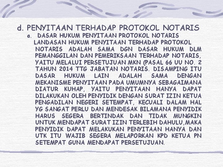 d. PENYITAAN TERHADAP PROTOKOL NOTARIS a. DASAR HUKUM PENYITAAN PROTOKOL NOTARIS LANDASAN HUKUM PENYITAAN d. PENYITAAN TERHADAP PROTOKOL NOTARIS a. DASAR HUKUM PENYITAAN PROTOKOL NOTARIS LANDASAN HUKUM PENYITAAN