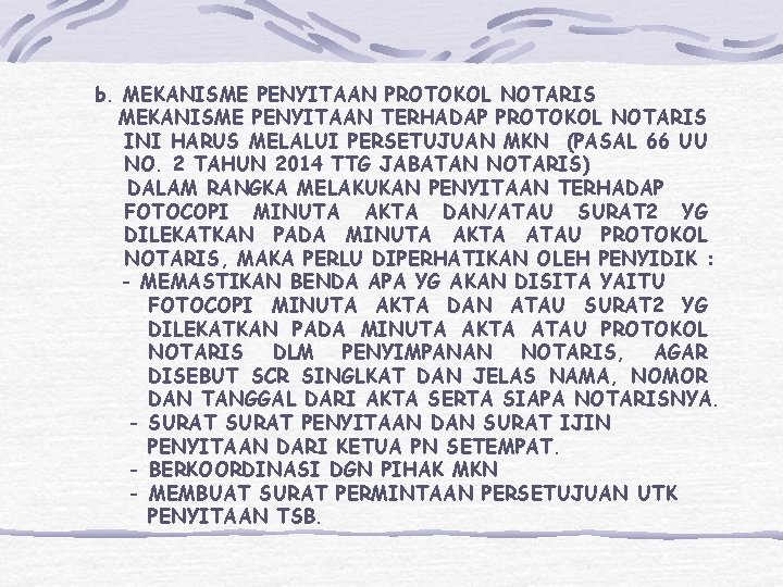 b. MEKANISME PENYITAAN PROTOKOL NOTARIS MEKANISME PENYITAAN TERHADAP PROTOKOL NOTARIS INI HARUS MELALUI PERSETUJUAN b. MEKANISME PENYITAAN PROTOKOL NOTARIS MEKANISME PENYITAAN TERHADAP PROTOKOL NOTARIS INI HARUS MELALUI PERSETUJUAN