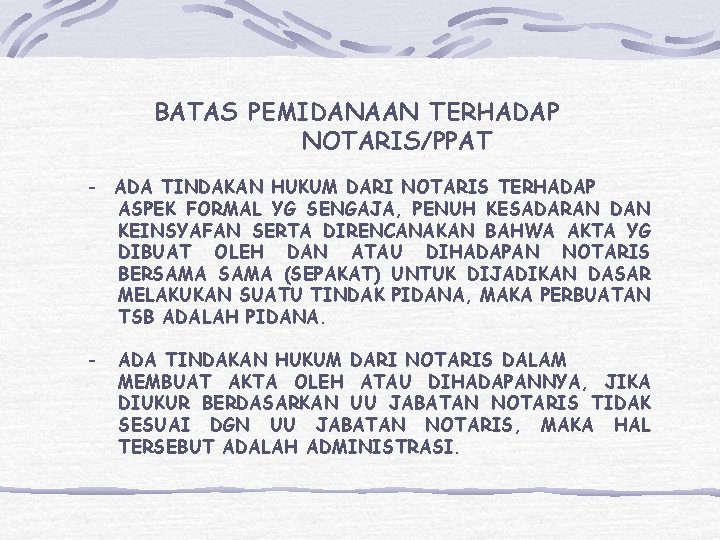 BATAS PEMIDANAAN TERHADAP NOTARIS/PPAT - ADA TINDAKAN HUKUM DARI NOTARIS TERHADAP ASPEK FORMAL YG BATAS PEMIDANAAN TERHADAP NOTARIS/PPAT - ADA TINDAKAN HUKUM DARI NOTARIS TERHADAP ASPEK FORMAL YG
