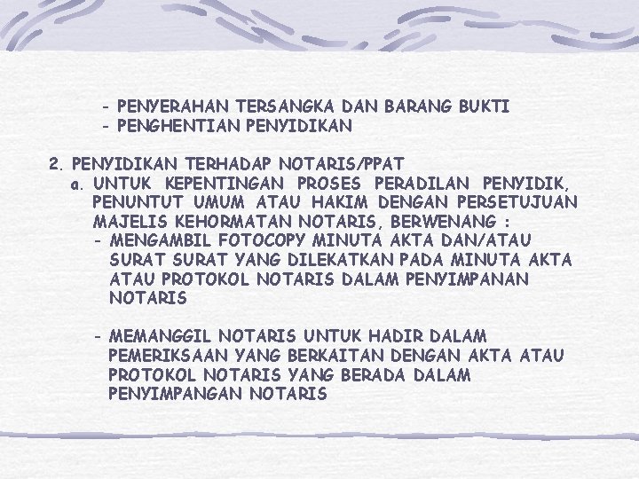 - PENYERAHAN TERSANGKA DAN BARANG BUKTI - PENGHENTIAN PENYIDIKAN 2. PENYIDIKAN TERHADAP NOTARIS/PPAT a. - PENYERAHAN TERSANGKA DAN BARANG BUKTI - PENGHENTIAN PENYIDIKAN 2. PENYIDIKAN TERHADAP NOTARIS/PPAT a.