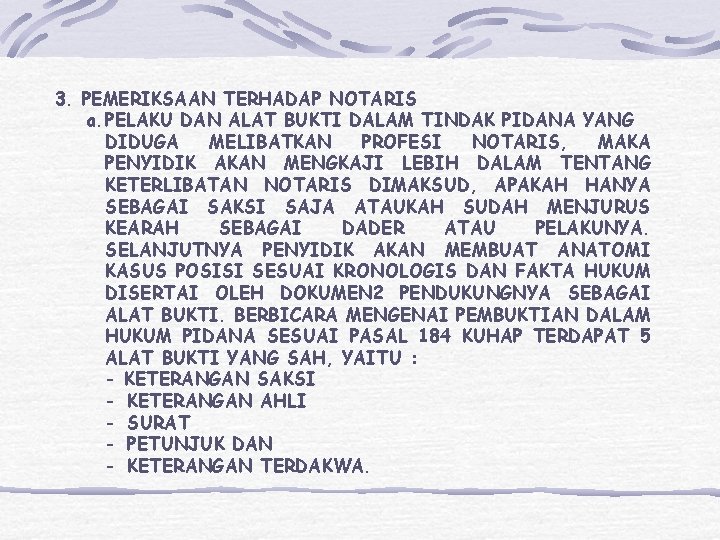 3. PEMERIKSAAN TERHADAP NOTARIS a. PELAKU DAN ALAT BUKTI DALAM TINDAK PIDANA YANG DIDUGA 3. PEMERIKSAAN TERHADAP NOTARIS a. PELAKU DAN ALAT BUKTI DALAM TINDAK PIDANA YANG DIDUGA