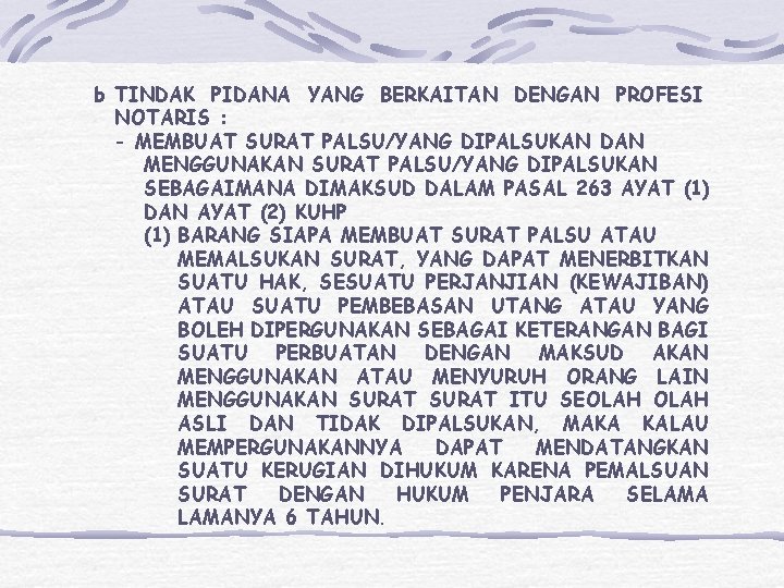 b TINDAK PIDANA YANG BERKAITAN DENGAN PROFESI NOTARIS : - MEMBUAT SURAT PALSU/YANG DIPALSUKAN b TINDAK PIDANA YANG BERKAITAN DENGAN PROFESI NOTARIS : - MEMBUAT SURAT PALSU/YANG DIPALSUKAN