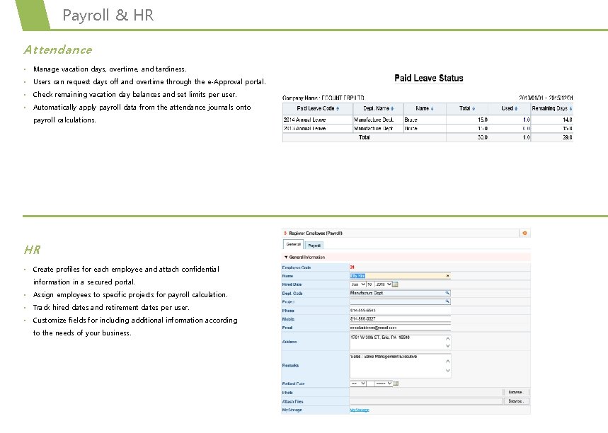 Payroll & HR Attendance • Manage vacation days, overtime, and tardiness. • Users can