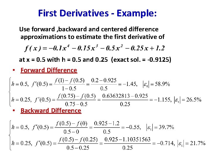 First Derivatives - Example: Use forward , backward and centered difference approximations to estimate First Derivatives - Example: Use forward , backward and centered difference approximations to estimate
