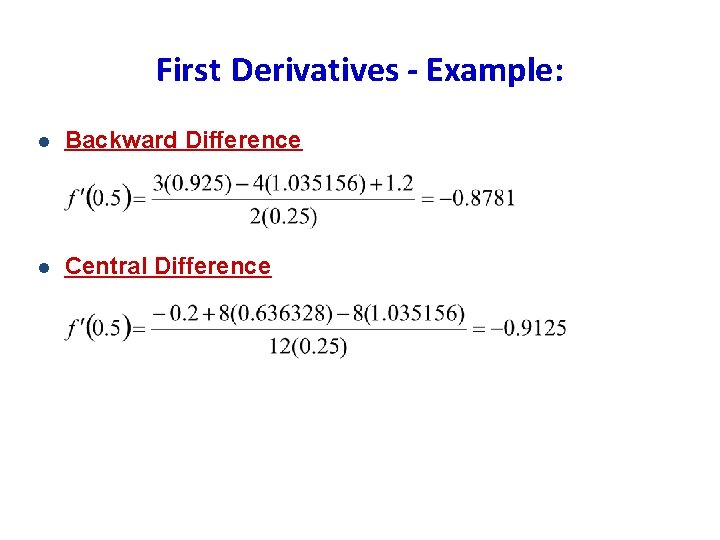 First Derivatives - Example: l Backward Difference l Central Difference First Derivatives - Example: l Backward Difference l Central Difference